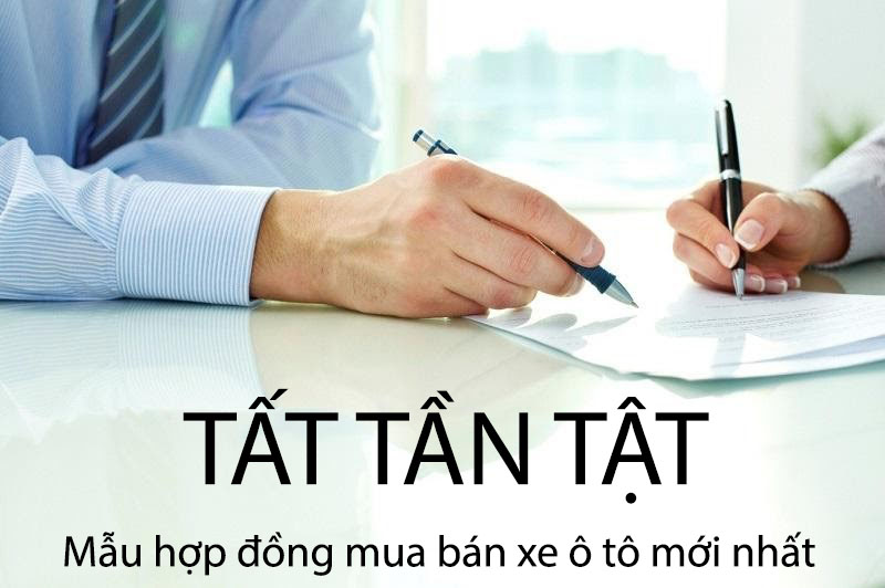 Những điều cần biết về hợp đồng mua bán xe ô tô